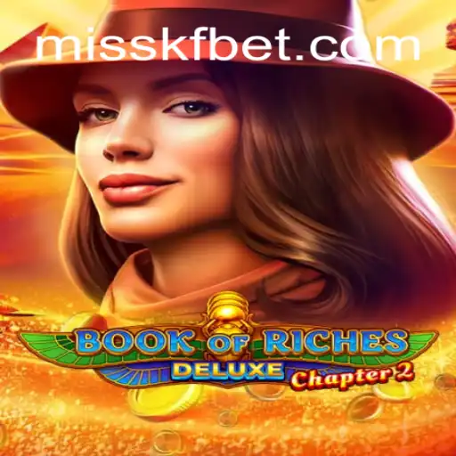 Book of Riches Deluxe Chapter 2: An Exploration on MISSKF.COM Platform - Oficial Slots Brasil #1