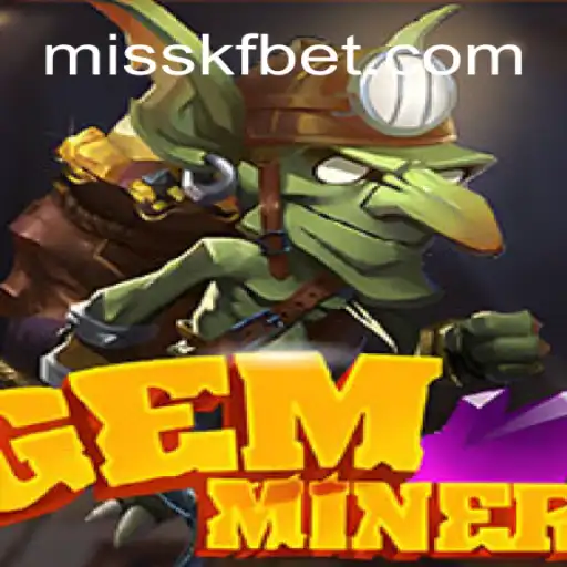 Discover the Thrilling World of GemMiner on MISSKF.COM: The Premier Slots Platform in Brazil