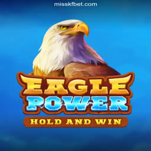 EaglePower: Unleashing the Thrill on MISSKF.COM Platform