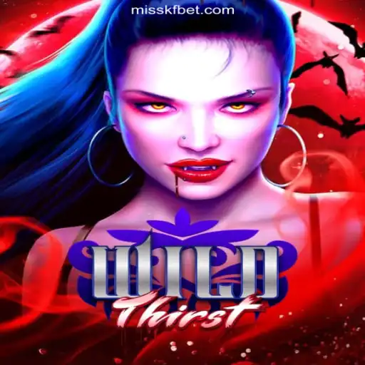 Exploring WildThirst: A Thrilling Adventure on MISSKF.COM Platform-Oficial Slots Brasil #1